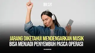 JARANG DIKETAHUI MENDENGARKAN MUSIK BISA MENJADI PENYEMBUH PASCA OPERASI