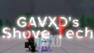 GAVXD's Shove Tech