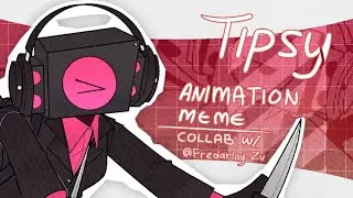 TIPSY | Animation Meme | S.T & Oc | Collab