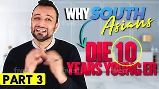 Part 3 : Why South Asians die 10 years younger