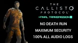 The Callisto Protocol - Final Transmission - No Death Run - Maximum Security - 100% + Secret Ending