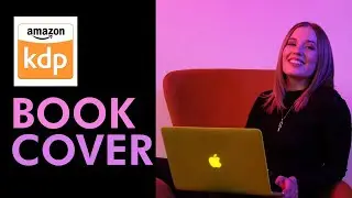 How To Make a Perfect Book Cover in Amazon KDP Every Time