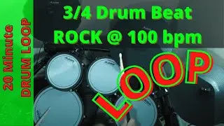 20 Minute Drum Loop in 3/4  100 BPM  - Rock / Pop Rock Drum Beat - Drum Backing Track