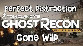 Wildlands Gone Wild - Perfect Distraction