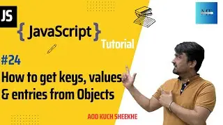 [#24]  How to get Keys, Values and Entries from Object in JS | JavaScript Tutorials in Hindi  | 2023