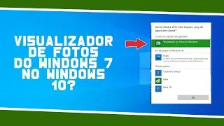 ✅  Como ATIVAR e USAR o VISUALIZADOR de FOTOS do WINDOWS 7 no WINDOWS 10?!