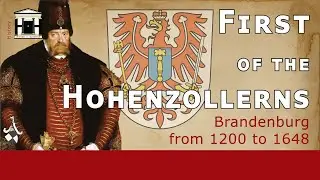 Early History of House Hohenzollern (1200-1640) | History of Brandenburg-Prussia #4
