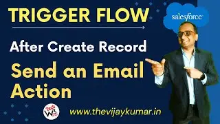 08 Record Trigger Flow - After Create Record Send an Email Action through Record Trigger Flow |