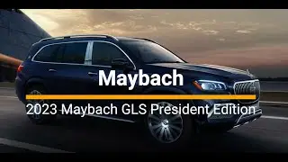 2023 Mercedes-Maybach GLS President Edition |  2023 Maybach GLS Large Luxury SUV