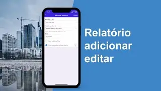 [APP] Relatório - Adicionar e editar | App Diário De Obra