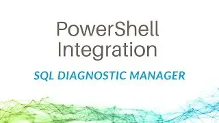 PowerShell Integration with SQL Diagnostic Manager for SQL Server