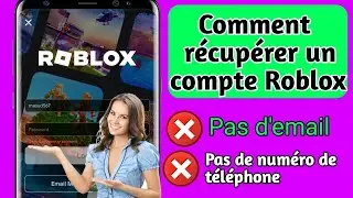 Comment récupérer un compte Roblox sans e-mail ni numéro de téléphone (nouvelle méthode 2024)