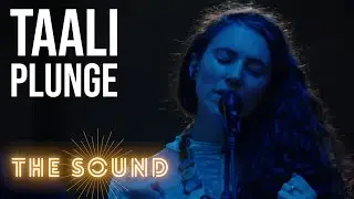 Taali - Plunge | THE SOUND