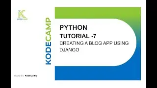 7: Creating a blog app using Django: KodeCamp Training Session