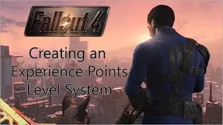 Fallout 4 in UE4 - Creating the Experience Points level system [A]
