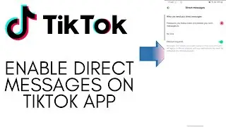 How To Enable Direct Messages On TikTok 2022? SOLVE Direct Message Problem In TikTok | Disable DM