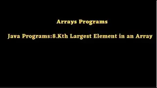 Java Programs:8.Kth Largest Element in an Array