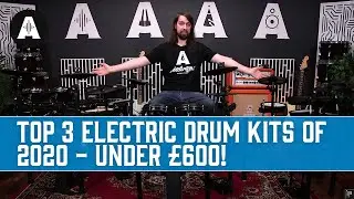 Top 3 Electric Drum Kits of 2020 | UNDER £600!