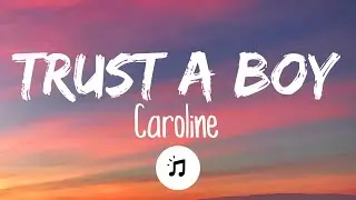 Caroline - Trust a boy (Lyrics Video)