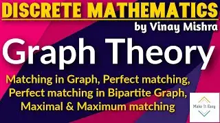 Graph Theory #14: Matching in Graph | Perfect Matching | Perfect Matching in Bipartite Graph