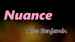 Alec Benjamin - Nuance (Lyrics)
