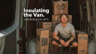 How to Insulate a Camper Van | Sound Deadening, Thermal Barriers & Insulation Layers - Ep 5