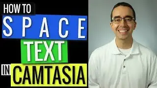 How to Space Text in Camtasia 2019