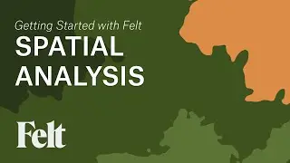 Getting Started with Felt 4/6 - Spatial Analysis
