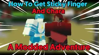 How To Get Sticky Finger And Chara In A Modded Adventure | A Modded Adventure | Roblox |