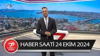 Kanal 7 Haber Saati | 24 Ekim 2024
