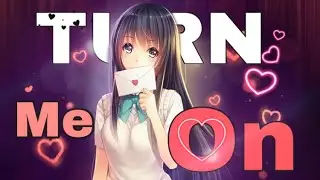 | Turn Me On | Nightcore (Lyrics)