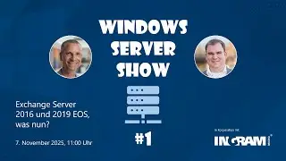Windows Server Show #1: Exchange Server 2016 und 2019 EOS, was nun?