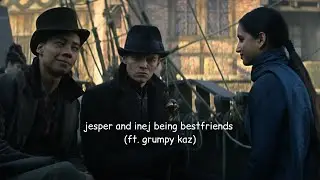 jesper and inej being bestfriends for 2 and a half minutes ft. grumpy kaz