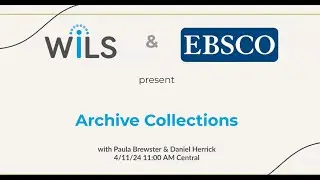 WiLS and EBSCO present: Archive Collections