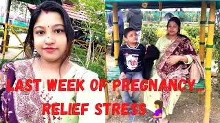Stress relief during last week of pregnancy || 37 week প্রেগন্যান্সিতে কোথায় গেলাম ঘুরতে???
