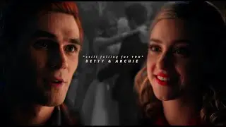 betty & archie | still falling for you