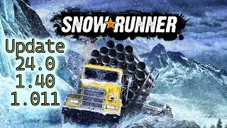 SnowRunner ● Update 24.0 + 1.40 + 1.011
