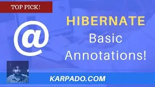 Hibernate Annotations that you must know! @Entity, @id, @GeneratedValue | Easy Explanation Karpado