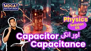 MDCAT Physics: Session 5, Electric potential | Potential Gradient | Capacitor & Capacitance