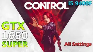 GTX 1650 Super: CONTROL BENCHMARK/TEST | i5 9400F | ALL SETTINGS