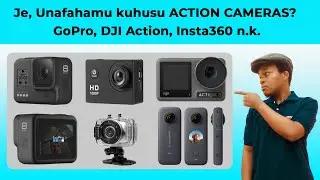 Je, Unafahamu kuhusu ACTION CAMERAS? - GoPro, DJI Action, Insta360 n.k.