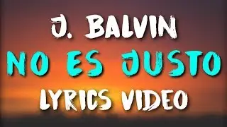 J  Balvin, Zion & Lennox - No Es Justo (Lyrics)🎤