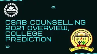 CSAB Counselling 2021 Registration, College Prediction, Complete Overview