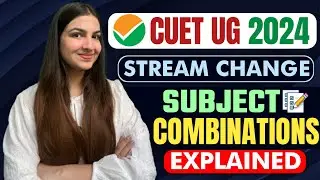 CUET UG 2024 | Best Subject Combination | Stream Change Delhi University Admissions 2024 