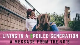 This generation spoiled ?! YOU RAISED US!