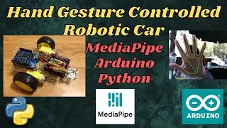 Hand Gesture Controlled Robotic Car (MediaPipe and Arduino)