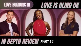 Love Is Blind UK: Part 14 (love bombing manipulation)
