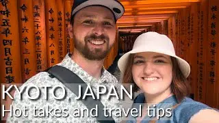 Kyoto: Hot Takes and Travel Tips! [4K HDR]