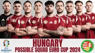 HUNGARY POSSIBLE SQUAD EURO CUP 2024 | HUNGARY 2024 | EURO CUP 2024
