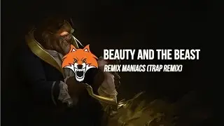 Beauty And The Beast (Remix Maniacs Trap Remix)